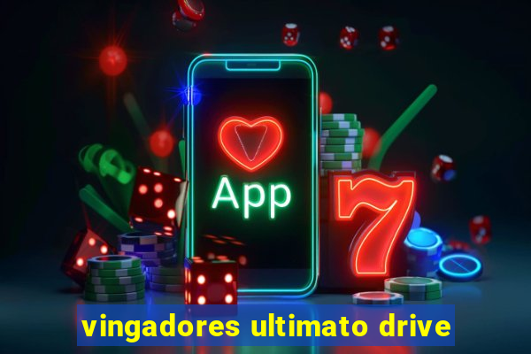 vingadores ultimato drive